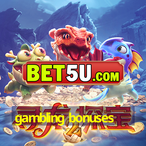 gambling bonuses